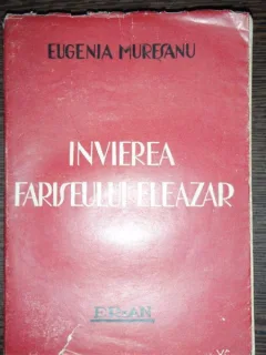 INVIEREA FARISEULUI ELEAZAR - EUGENIA MURESANU