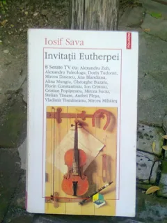 INVITATII EUTHERPEI - IOSIF SAVA  ( 8 serate TV cu: Al. Zub, Al. Paleologu s.a.)