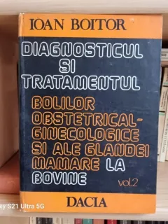 Ioan Boitor - Diagnosticul si tratamentul bolilor obstretical-ginecologice si ale glandei mamare la bovine