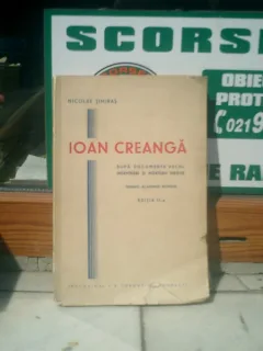 Ioan Creanga dupa documente vechi, insemnari si marturii inedite - Nicolae Timiras