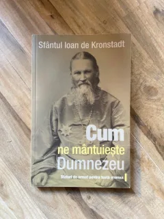 Ioan de Kronstadt - Cum ne mantuieste Dumnezeu