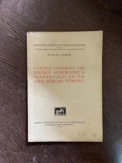 Ioan G. Coman Cauzele generale ale politicii anticrestine a imparatului Iulian dupa marturii patristice (1938)
