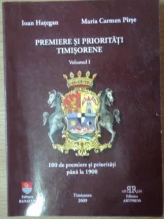 Ioan Hategan, Maria Carmen Pirse - Premierele si Prioritati Timisorene