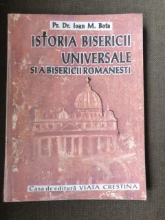 Ioan M. Bota - Istoria Bisericii Universale si a Bisericii Romanesti