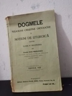 Ioan Mihalcescu - Dogmele Religiunii Crestine Ortodoxe si Notiuni de Liturgica