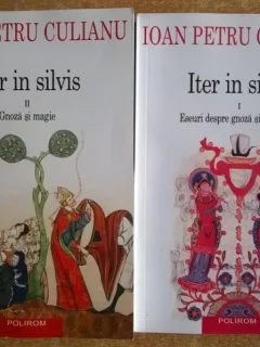 Ioan Petru Culianu - Iter in silvis ,2 volume,