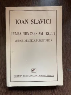 IOAN SLAVICI LUMEA PRIN CARE AM TRECUT