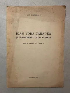 Ioan Voda Caragea si traducerile lui din Goldoni - Dan Simionescu (cu dedicatie pentru C. Moisil)