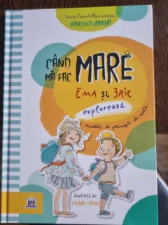 Ioana Chicet-Macoveiciuc - Cand ma fac mare: Ema si Eric exploreaza meserii si principii de viata