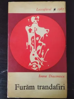 Ioana Diaconescu - Furam Trandafiri