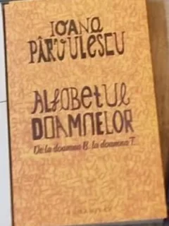 Ioana Parvulescu - Alfabetul Doamnelor. De la doamna B la doamna T