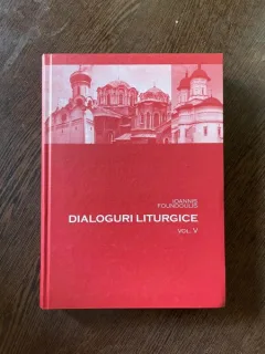 Ioannis Foundoulis - Dialoguri liturgice. Raspunsuri la probleme liturgice (volumul 5)