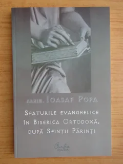 Ioasaf O. Popa - Sfaturile evanghelice in biserica ortodoxa, dupa sfintii parinti