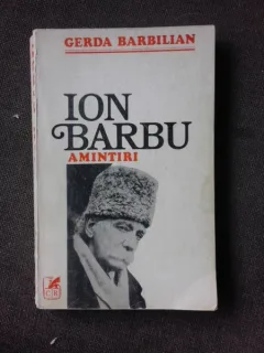 ION BARBU, AMINTIRI - GERDA BARBILIAN  (DIN BIBLIOTECA LUI PETRU VINTILA, CU SEMNATURA ACESTUIA)
