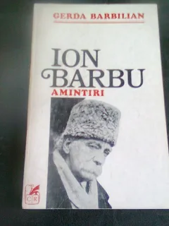 ION BARBU. AMINTIRI - GERDA BARBILIAN