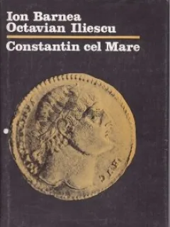 ION BARNEA, OCTAVIAN ILIESCU - CONSTANTIN CEL MARE