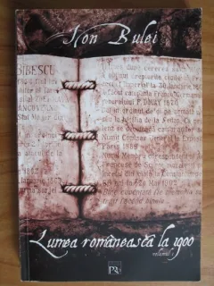 Ion Bulei - Lumea romaneasca la 1900 (volumul 1)