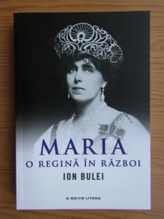 Ion Bulei - Maria. O regina in razboi