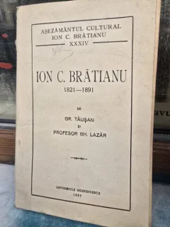 Ion C. Bratianu 1821-1891 - Gr. Tausan, Gh. Lazar