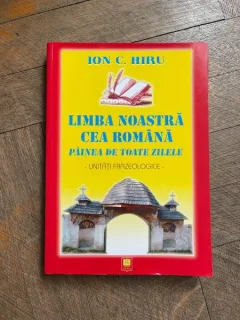 Ion C. Hiru Limba noastra cea romana Painea de toate zilele Unitati Frazeologice