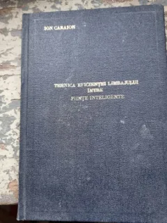 Ion Caraion - Tehnica Eficientei Limbajului intre Fiinte Inteligente