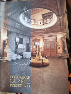 Ion Cucu - Fotograf la zece presedinti
