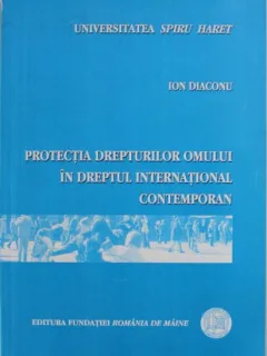Ion Diaconu - Protectia Drepturilor Omului in Dreptul International Contemporan