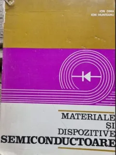 Ion Dima, Ion Munteanu - Materiale si Dispozitive Semiconductoare
