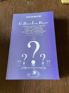 Ion Dumitru Un destin intre destine Volumul XIV