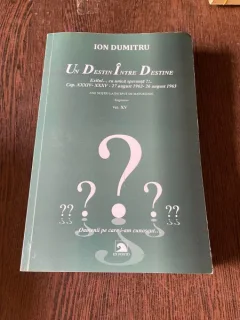 Ion Dumitru Un destin intre destine Volumul XV