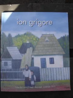 ION GRIGORE - CATALOG DE EXPOZITIE - GALERIILE CORNEL FLOREA BUCURESTI IUNIE-IULIE 2013 69 PAG FORMAT PATRATOS( ATIPIC) STARE BUNA