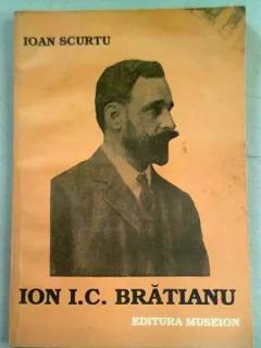 ION I.C. BRATIANU - IOAN SCURTU