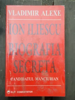 ION ILIESCU BIOGRAFIA SECRETA - VLADIMIR ALEXE
