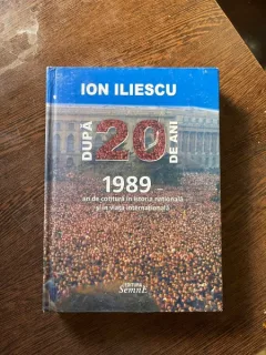 Ion Iliescu - Dupa 20 de ani. 1989, an de cotitura in istoria nationala si in viata internationala (autograf)