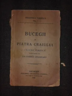 Ion Ionescu Dunareanu - Bucegii si Piatra Craiului ( calauza turistica ) - 1936