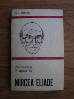 Ion Lotreanu - Introducere in opera lui Mircea Eliade