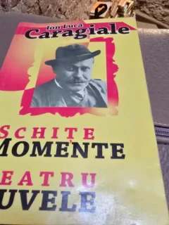 Ion Luca Caragiale - Schite Momente Teatru Nuvele