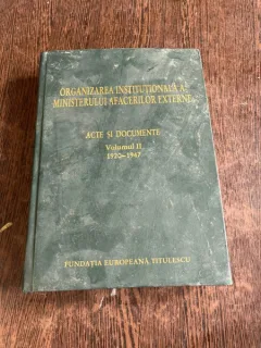 Ion Mamina - Organizarea institutionala a Ministerului Afacerilor Externe. Acte si documente Volumul II 1920-1947