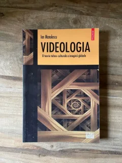 Ion Manolescu - Videologia. O teorie tehno-culturala a imaginii globale