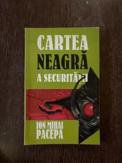 Ion Mihai Pacepa - Cartea neagra a securitatii (volumul 2)