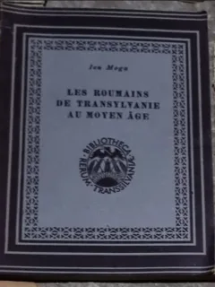 Ion Moga - Les Roumains de Transylvanie au Moyen Age