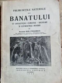 Ion Pasarica - Frumusetile naturale ale Banatului cu localitatile climatice-balneare si cataractele Dunarii (cu dedicatia autorului)