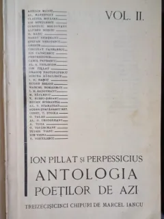 Ion Pillat si Perpessicius - Antologia Poetilor de Azi (vol II + vol I coligate)