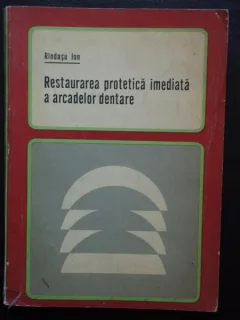 Ion Rindasu - Restaurarea protetica imediata a arcadelor dentare