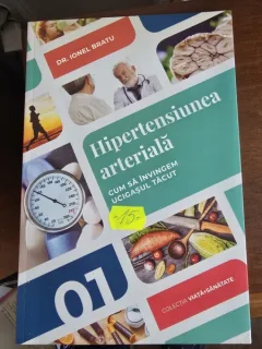 Ionel Bratu - Hipertensiunea arteriala. Cum sa invingem ucigasul tacut