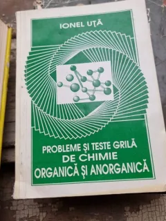 Ionel Uta - Probleme si Teste Grila de Chimie Organica si Anorganica
