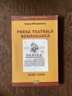 Ionut Niculescu Presa teatrala romaneasca 1835-1944