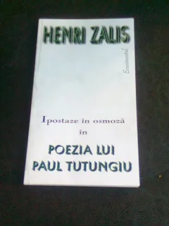 IPOSTAZE IN OSMOZA IN POEZIA LUI PAUL TUTUNGIU - HENRI ZALIS