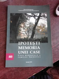 IPOTESTI, MEMORIA UNEI CASE, CASA MEMORIALA A FAMILIEI EMINOVICI
