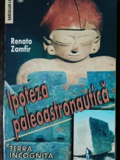 IPOTEZA PALEOASTRONAUTICA-RENATO ZAMFIR